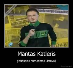 Mantas Katleris - geriausias humoristas Lietuvoj