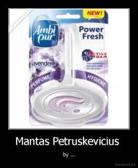 Mantas Petruskevicius  - by ...
