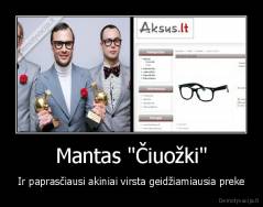 Mantas "Čiuožki" - Ir paprasčiausi akiniai virsta geidžiamiausia preke