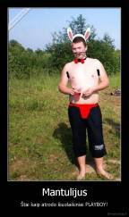 Mantulijus - Štai kaip atrodo šiuolaikiniai PLAYBOY!