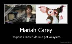 Mariah Carey - Tas panašumas žudo nuo pat vaikystės