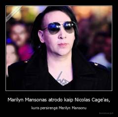 Marilyn Mansonas atrodo kaip Nicolas Cage'as, - kuris persirengė Merilyn Mansonu