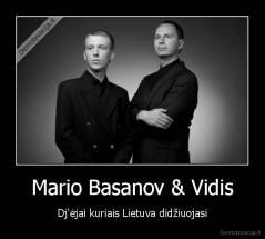 Mario Basanov & Vidis - Dj'ėjai kuriais Lietuva didžiuojasi