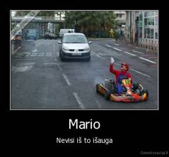 Mario - Nevisi iš to išauga