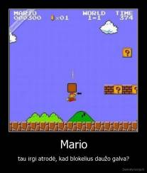 Mario - tau irgi atrodė, kad blokelius daužo galva?