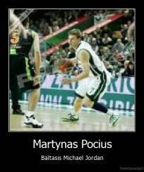 Martynas Pocius - Baltasis Michael Jordan