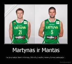 Martynas ir Mantas - kai jie pradėjo žaisti rinktinėje, žiūrinčių krepšinį moterų žymiai padaugėjo...