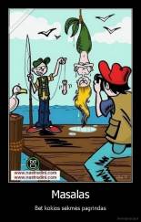 Masalas - Bet kokios sėkmės pagrindas