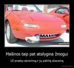 Mašinos taip pat atsilygina žmogui - Už prastą vairavimą,ir jų patirtą skausmą