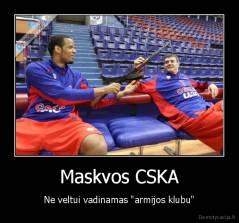 Maskvos CSKA - Ne veltui vadinamas "armijos klubu"
