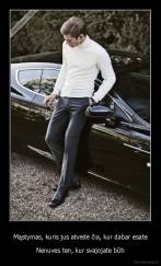 Mąstymas, kuris jus atvedė čia, kur dabar esate - Nenuves ten, kur svajojate būti