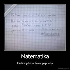 Matematika - Kartais ji būna tokia paprasta