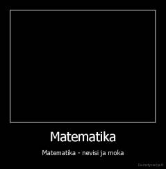 Matematika - Matematika - nevisi ja moka