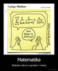Matematika - Niekada nebuvo suprasta ir nebus