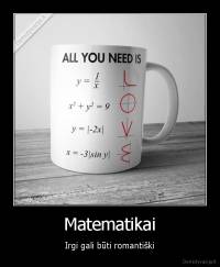 Matematikai - Irgi gali būti romantiški