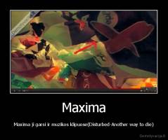 Maxima - Maxima ji garsi ir muzikos klipuose(Disturbed-Another way to die)