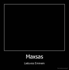 Maxsas - Lietuvos Eminem