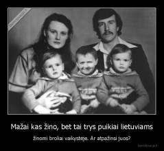 Mažai kas žino, bet tai trys puikiai lietuviams - žinomi broliai vaikystėje. Ar atpažinsi juos?