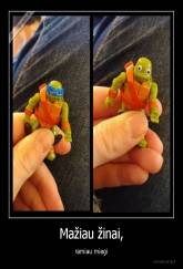 Mažiau žinai, - ramiau miegi