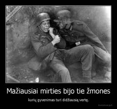 Mažiausiai mirties bijo tie žmones - kurių gyvenimas turi didžiausią vertę.