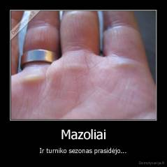 Mazoliai - Ir turniko sezonas prasidėjo...