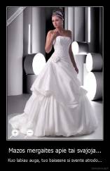 Mazos mergaites apie tai svajoja... - Kuo labiau auga, tuo baisesne si svente atrodo...
