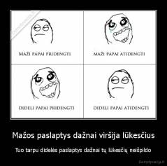 Mažos paslaptys dažnai viršija lūkesčius - Tuo tarpu didelės paslaptys dažnai tų lūkesčių neišpildo