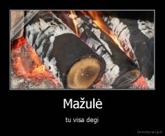 Mažulė - tu visa degi