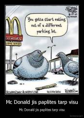 Mc Donald jis paplites tarp visu - Mc Donald jis paplites tarp visu