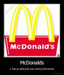 McDonalds - ir kas gi sakė,kad pas mamą skaniausia