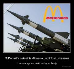 McDonald's nekreipia dėmesio į aplinkinių skausmą - ir neplanuoja nutraukti darbą su Rusija