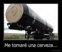 Me tomaré una cerveza... - 