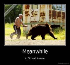 Meanwhile - in Soviet Russia