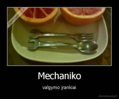 Mechaniko - valgymo įrankiai