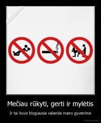 Mečiau rūkyti, gerti ir mylėtis - Ir tai buvo blogiausia valanda mano gyvenime