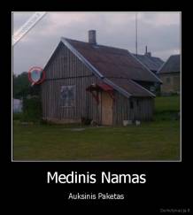 Medinis Namas - Auksinis Paketas