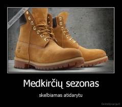 Medkirčių sezonas - skelbiamas atidarytu