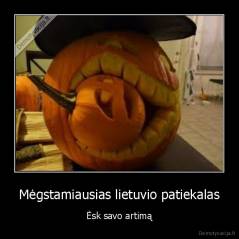 Mėgstamiausias lietuvio patiekalas - Ėsk savo artimą