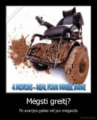 Mėgsti greitį? - Po avarijos galėsi vėl juo mėgautis