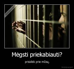 Mėgsti priekabiauti? -  prisidėk prie mūsų.