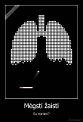 Mėgsti žaisti - Su mirtimi?