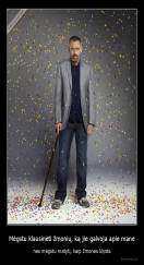 Mėgstu klausinėti žmonių, ką jie galvoja apie mane - nes mėgstu matyti, kaip žmonės klysta