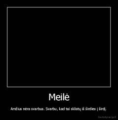 Meilė - Amžius nėra svarbus. Svarbu, kad tai sklistų iš širdies į širdį.