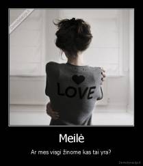 Meilė - Ar mes visgi žinome kas tai yra?