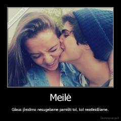 Meilė - Gilaus įžeidimo nesugebame pamišti tol, kol neatleidžiame.