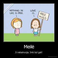 Meilė - Ji nekainuoja. Imk kol gali!