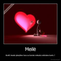 Meilė - Kodėl visada įsimylime tuos su kuriais niekada nebūsime kartu ?