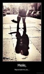 Meile, - Nepraraskime jos...