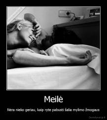 Meilė - Nėra nieko geriau, kaip ryte pabusti šalia mylimo žmogaus