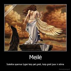 Meilė - Suteikia sparnus lygiai taip pat greit, kaip greit juos ir atima